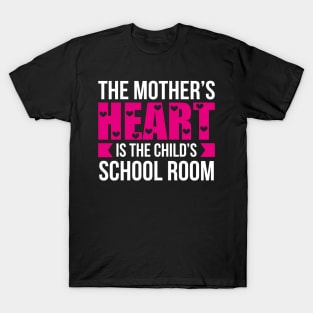 The Mother Heart Is The Child School Room T-Shirt
